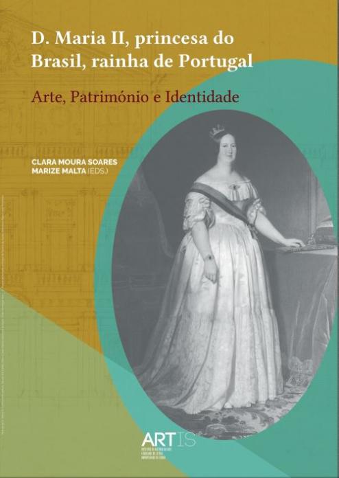 Capa para D. Maria II, princesa do Brasil, rainha de Portugal: Arte, Património e Identidade