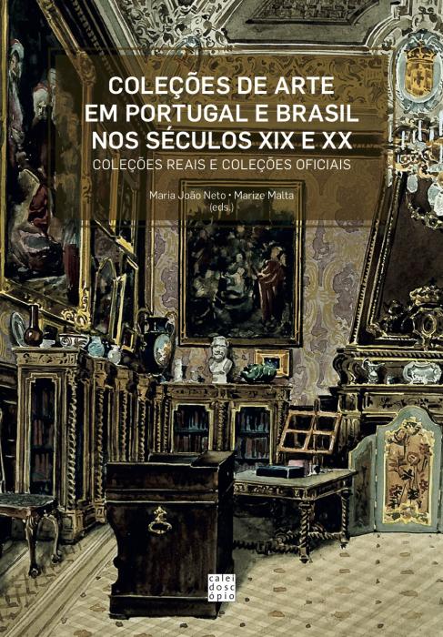 Capa para Coleções de Arte em Portugal e Brasil nos séculos XIX e XX. Coleções Reais e Coleções Oficias